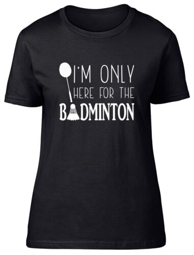 I'm only here for the Badminton Fitted Womens Ladies T Shirt - Picture 1 of 8