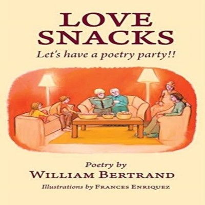 Love Snacks Let's have a poetry party!! William Bertrand Paperbac