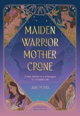 Julie Peters Maiden, Warrior, Mother, Crone (Taschenbuch) (US IMPORT)