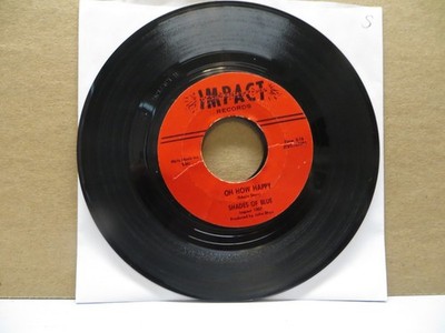 Shades Of Blue   Oh How Happy - 1966 - Impact 1007 7'' Single G+/Generic