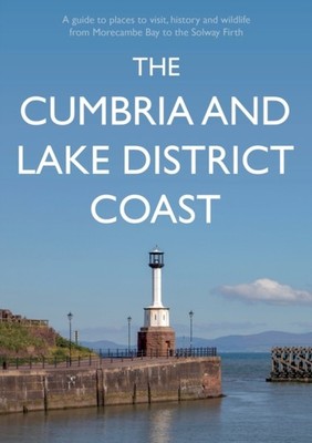 The Cumbria and Lake District Coast: A Guide to Places  by Kevin Sene PAPERBACK