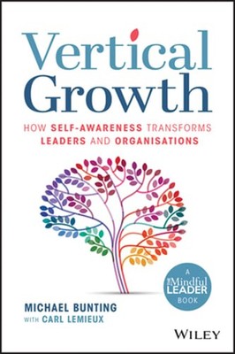 Vertical Growth: How Self-Awareness Transforms Leaders and Organisations: Used