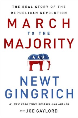 March to the Majority: The Real Story of the Republican Revolution Gingrich,...