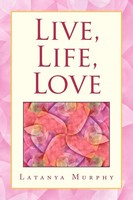Latanya Murphy | Live, Life, Love | Taschenbuch | Englisch (2008) | Xlibris