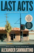 NEW Last Acts: A Novel 9781982196769 by Sammartino, Alexander
