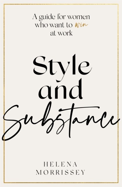Style and Substance by Helena Morrissey (Hardback Book)
