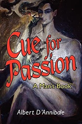 Cue for Passion: A Man's Book Albert D'Annibale New Book 9781434349224