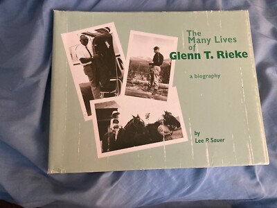 THE MANY LIVES OF GLENN T. RIEKE BY LEE P. SAUER