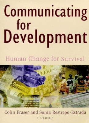 Communicating for Development: Human Change for Survival,Colin F
