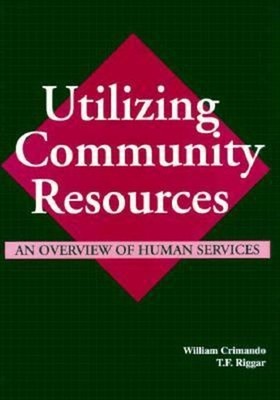 Utilizing Community Resources : An Overview of Human Services Wil