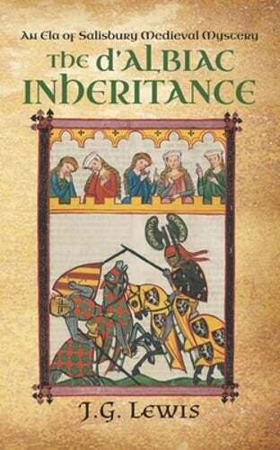 The d'Albiac Inheritance: An Ela of Salisbury Medieval Mystery by J G Lewis: New