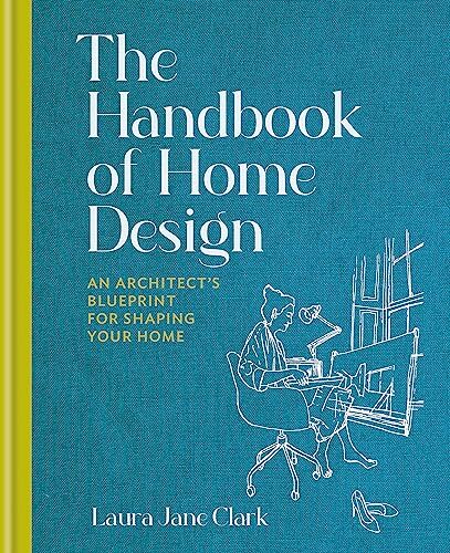 The Handbook of Home Design: An Architect’s Blueprint for Shapin