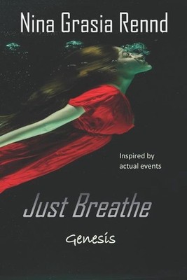 Just Breathe: Genesis by Nina Grasia Rennd Paperback Book