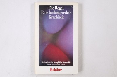 37270 Angelika Blume DIE REGEL, EINE HERBEIGEREDETE KRANKHEIT d. Handbuch über