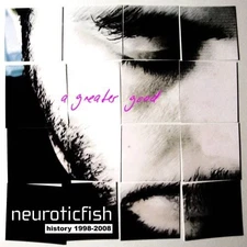 Neuroticfish Greater Good: Best Of (CD)