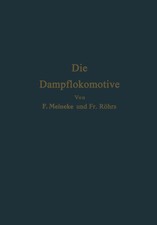 Die Dampflokomotive: Lehre und Gestaltung, F....