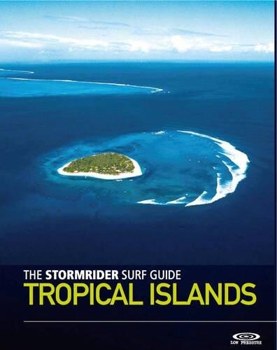 Bruce Sutherland The Stormrider Surf Guide Tropical Islands (Tascabile)