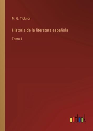 Historia De La Literatura Espanola: Tomo 1 by M.G. Ticknor (Spanish) Paperback B - Foto 1 di 1