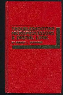 Troubleshooting Microprocessors and Digital Logic Hardcover Rober