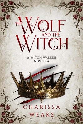 Weaks - Wolf and the Witch - New hardback or cased book - 46 - X555z