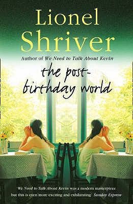 The Post-Birthday World by Lionel Shriver