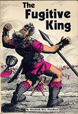 The Fugitive King : The Story of David from Shepherd Boy to King