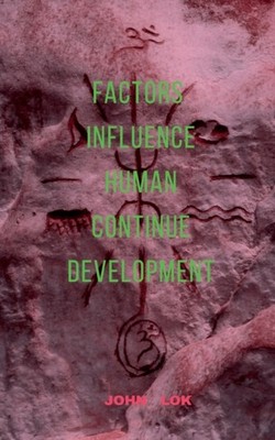 Lok - Factors Influence Human Continue Development - paperback or soft - E555z