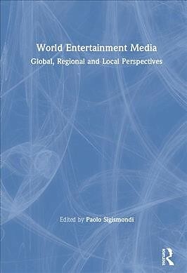 World Entertainment Media : Global, Regional and Local ...
