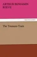 Arthur Benjamin Reeve | The Treasure-Train | Taschenbuch | Englisch (2011)