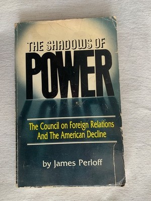 Shadows of Power: The Council on Foreign Relations and the American Decline