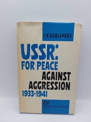 USSR For Peace Against Aggression I. K. Koblayakov Progress Publishing 1976