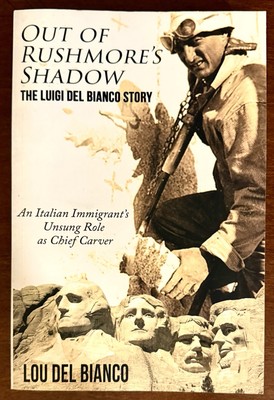 Out of Rushmore s Shadow: The Luigi del Bianco Story (Mt. Rushmore Chief Carver)