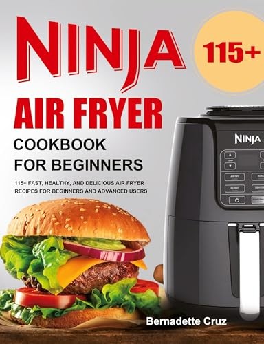 Ninja Air Fryer Cookbook for Beginners: 115+ Fast,... - Cruz, Bernadette