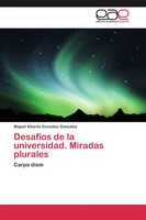 Miguel Alberto GonzáLez GonzáLez | DesafíOs De La Universidad. Miradas Plurales