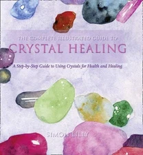 Crystal Healing: A Step-by-Step Guide to... by Lilly, Simon Paperback / softback