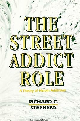 The Street Addict Role: A Theory of Heroin Addiction (SUNY Series, the New Ineq
