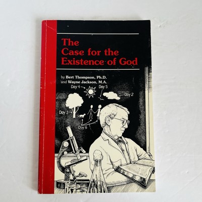 Case for the Existence of God Bert Thompson Wayne Jackson 1996 Apologetics Copy