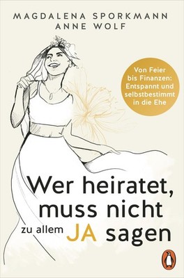 Wer heiratet, muss nicht zu allem Ja sagen Magdalena Sporkmann