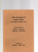 Some Descendants of Thomas Bryant of Chester County, PA