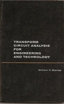 TRANSFORM CIRCUIT ANALYSIS FOR ENGINEERING AND TEC By William D Stanley **Mint**