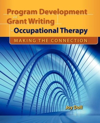 Program Development and Grant Writing in Occupational Therapy: Making the Co...