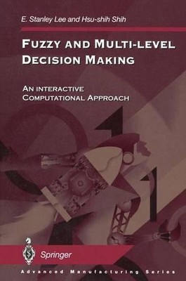 Fuzzy and Multi-Level Decision Making: An Interactive Computational Approach by 