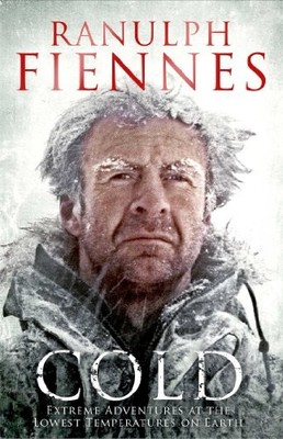 Cold: Extreme Adventures at the Lowe... by Fiennes, Ranulph Paperback / softback