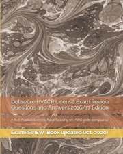 Delaware HVACR License Exam Review Questions and Answers 2016/17 Edition: A Self