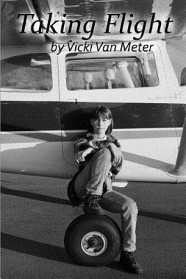 Flug nehmen: Meine Geschichte von Vicki Van Meter von Vicki Van Meter [Taschenbuch]