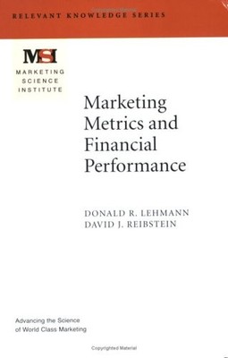 Marketing Metrics and Financial Performance (Marketing Science Institute (MS...