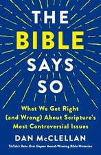 The Bible Says So: What We Get Right (and Wrong) about Scripture's Most: New