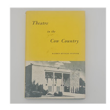Theatre in the Cow Country by Kathryn Kennedy O'Connor Hardcover 1966 Dust Jack…
