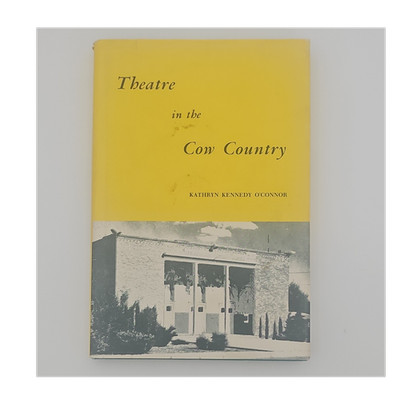 Theatre in the Cow Country by Kathryn Kennedy O'Connor Hardcover 1966 Dust Jack 