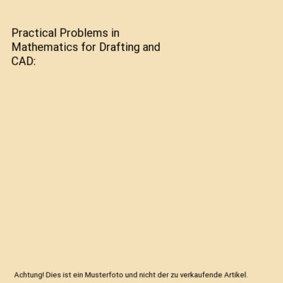 Practical Problems in Mathematics for Drafting and CAD, John Larkin, Concetta Du